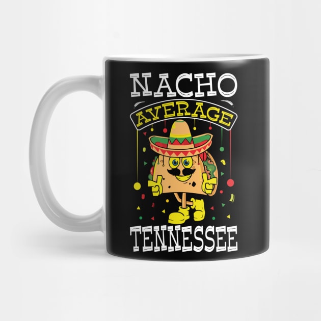 Funny Cinco De Mayo Nacho Average Tennessee by Art master